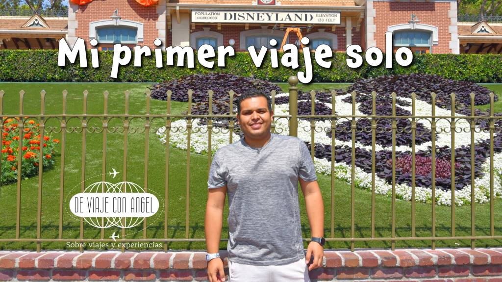 La primera vez que viajé solo fue a Disneyland (y todo lo que no sabía)